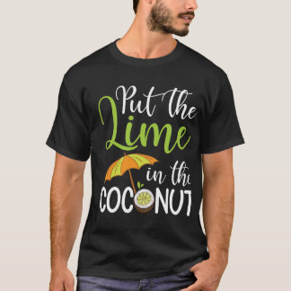 Put the lime in the coconut Summer Casual T-Shirt