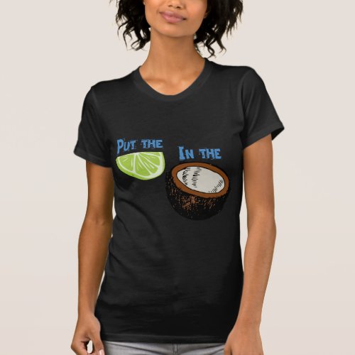 Put the lime in the Coconut T_Shirt