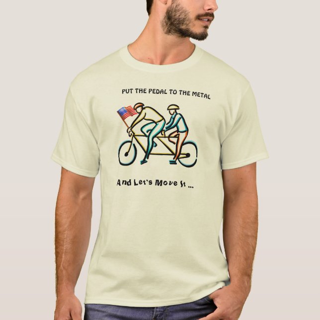 Put The Pedal To The Metal T-Shirt (Front)