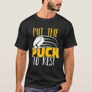Put The Puck To Rest Field Hockey Player Ice Hocke T-Shirt