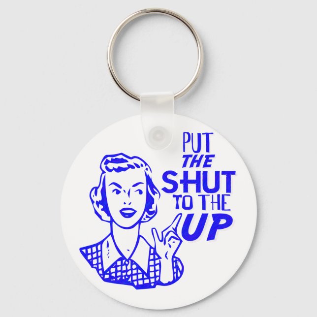 Put The Shut To The Up Keychain (Front)