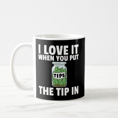 Put The Tip In Tipping Bartending Bender Coffee Mug