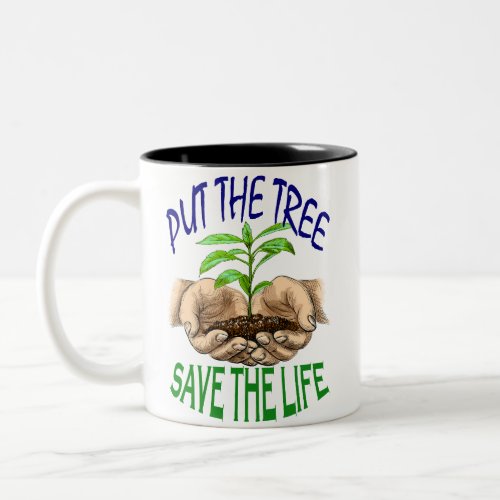 PUT THE TREE NEW PRINTED MUG