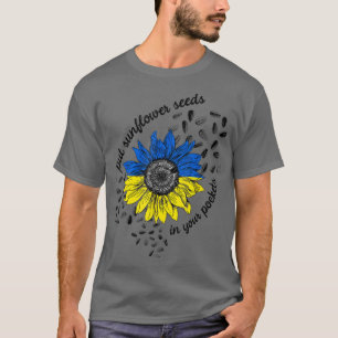 Put These Sunflower Seeds In Your Pockets Support T-Shirt