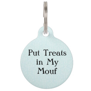 Put Treats in my Mouth Funny Pet Dog Cat Tag
