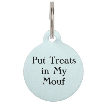 Put Treats In My Mouth Funny Pet Dog Cat Tag by ArtsyPhoto at Zazzle