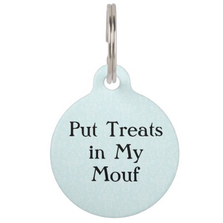 Put Treats In My Mouth Funny Pet Dog Cat Tag