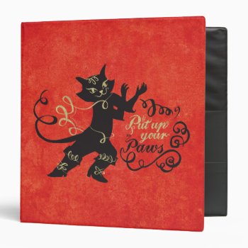 Put Up Your Paws Binder by pussinboots at Zazzle