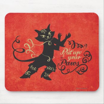 Put Up Your Paws Mouse Pad by pussinboots at Zazzle