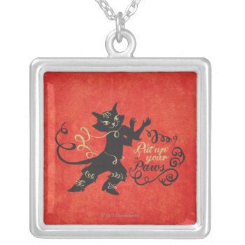 Put Up Your Paws Silver Plated Necklace by pussinboots at Zazzle