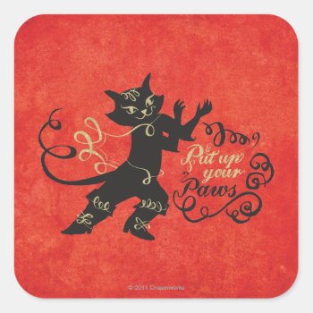 Put Up Your Paws Square Sticker by pussinboots at Zazzle