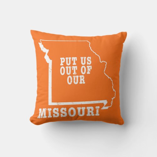Put Us Out Of Our Missouri Outdoor Pillow