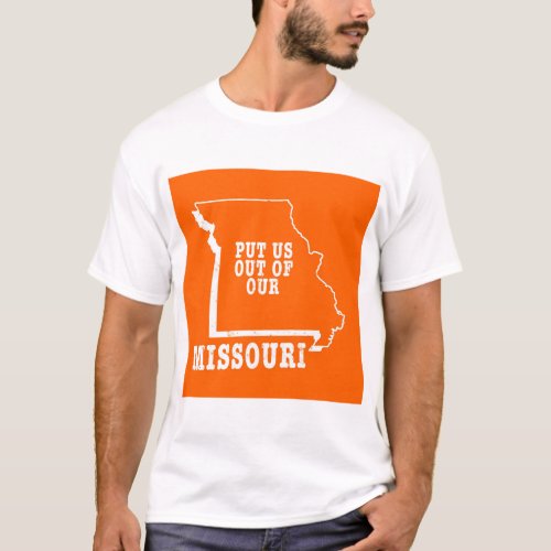 Put Us Out Of Our Missouri T_Shirt