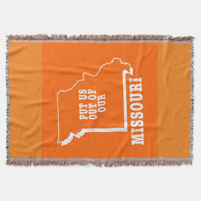 Put Us Out Of Our Missouri Throw Blanket (Front)