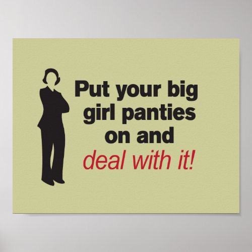 Put Your Big Girl Panties On and Deal with It Poster