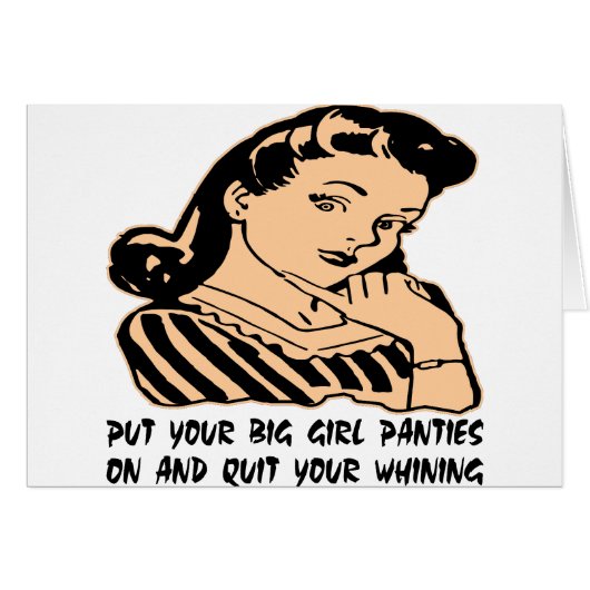 Put Your Big Girl Panties On And Quit Your Whining (Front Horizontal)