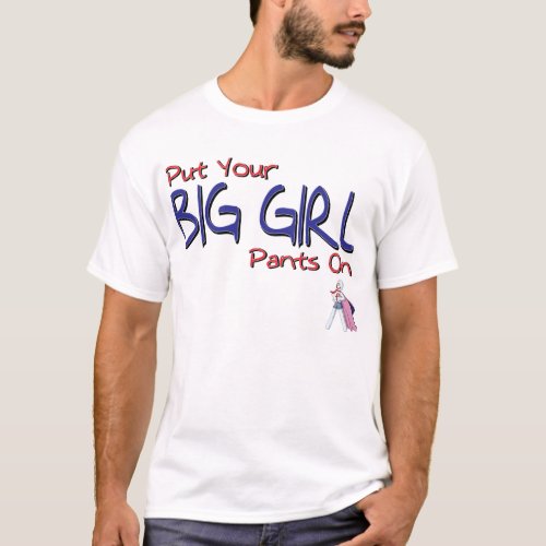 Put Your Big Girl Pants On by Penchant Lama T_Shirt