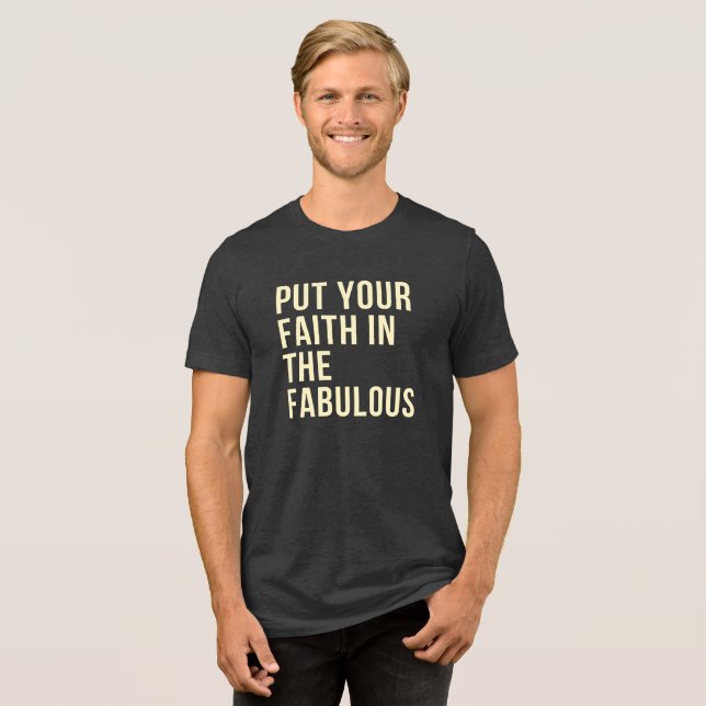 Put Your Faith In The Fabulous Tri-Blend Shirt (Front Full)