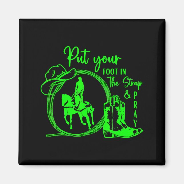 Put Your Foot In The Strap And Pray – Horse Trick  Magnet (Front)