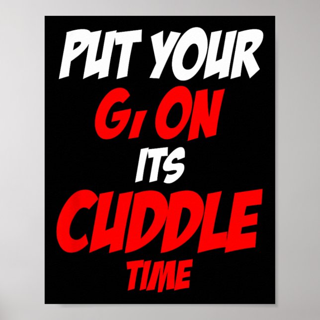 Put Your Gi On Its Cuddle Time  Poster (Front)