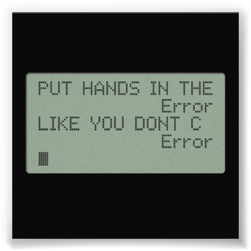 Put your Hands in the Error Photo Print