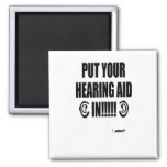 “put Your Hearing Aid In!!!” Magnet at Zazzle