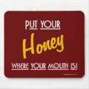 Put your Honey where your mouth is! - Mousepad mousepad