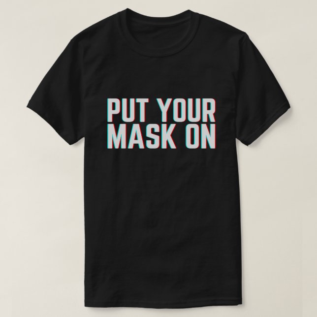 Put Your Mask On T-Shirt (Design Front)