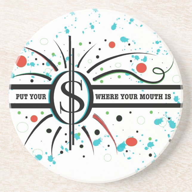 Put your money where your mouth is QUOTE Coaster (Front)