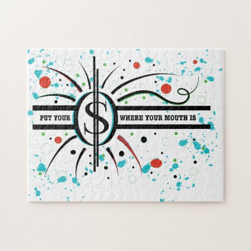 Put your money where your mouth is QUOTE Jigsaw Puzzle
