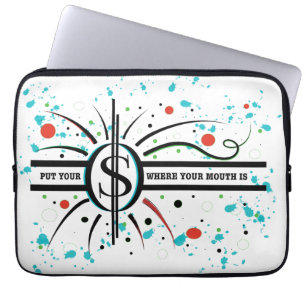 Put your money where your mouth is QUOTE Laptop Sleeve