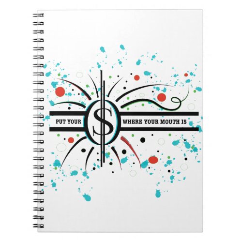 Put your money where your mouth is QUOTE Notebook