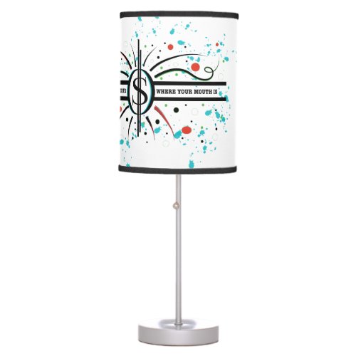 Put your money where your mouth is QUOTE Table Lamp