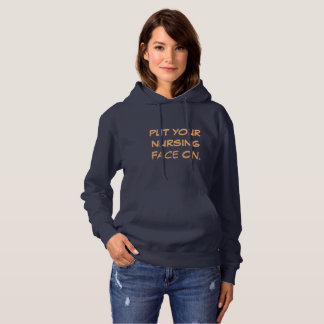 Put Your Nursing Face On Hoodies Sweatshirts Nurse
