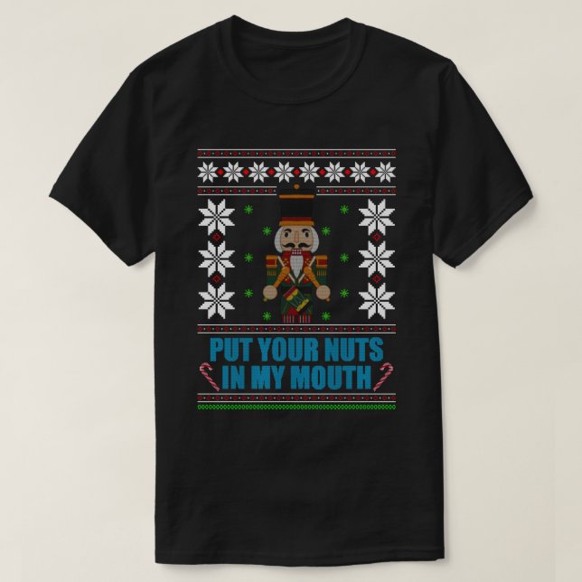 Put Your Nuts In My Mouth - Ugly Christmas T-Shirt (Design Front)