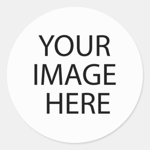 Put Your Own Image Here Customizable Template Classic Round Sticker