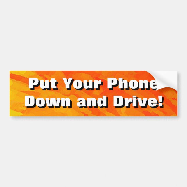 Put Your Phone Down and Drive! Bumper Sticker (Front)