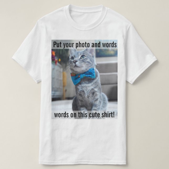 Put your Photo and Words on this Cute Shirt (Design Front)