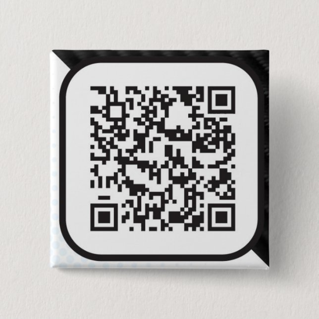 Put your Scannable QR code on these Pinback Button (Front)