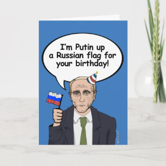Putin Birthday Card - I'm putin up a Russian flag