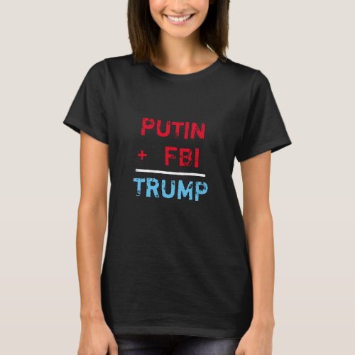 Putin  FBI  Trump in redwhite and blue T_Shirt
