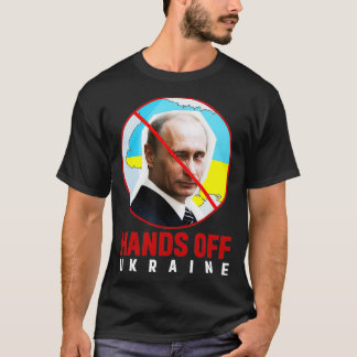 Putin, Hands Off Ukraine  T-Shirt