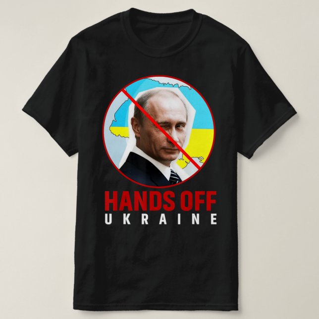 Putin Hands Off Ukraine  T-Shirt (Design Front)