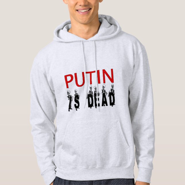 Putin Is Dead Hoodie! Hoodie (Front)