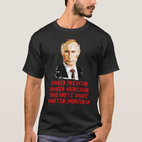 PUTIN MOD 9 MONSTER MURDERER BRUTE SAVAGE T_Shirt