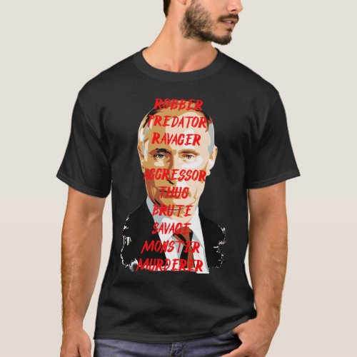 PUTIN MONSTER MURDERER THUG  T_Shirt