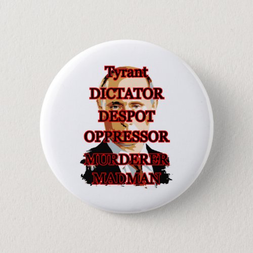 putin TYRANT MURDERER MADMAN 03202022 Button