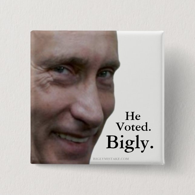Putin Voted Bigly. Button (Front)