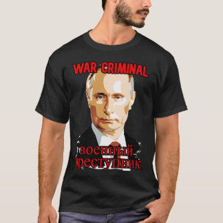 Putin: War Criminal T-Shirt