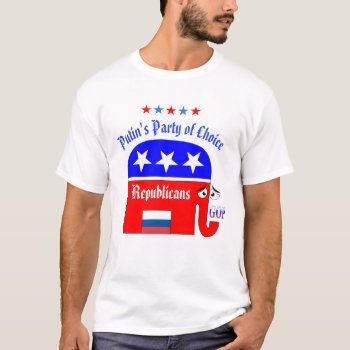 Putin's Party Of Choice T-shirt by Kathys_Gallery at Zazzle